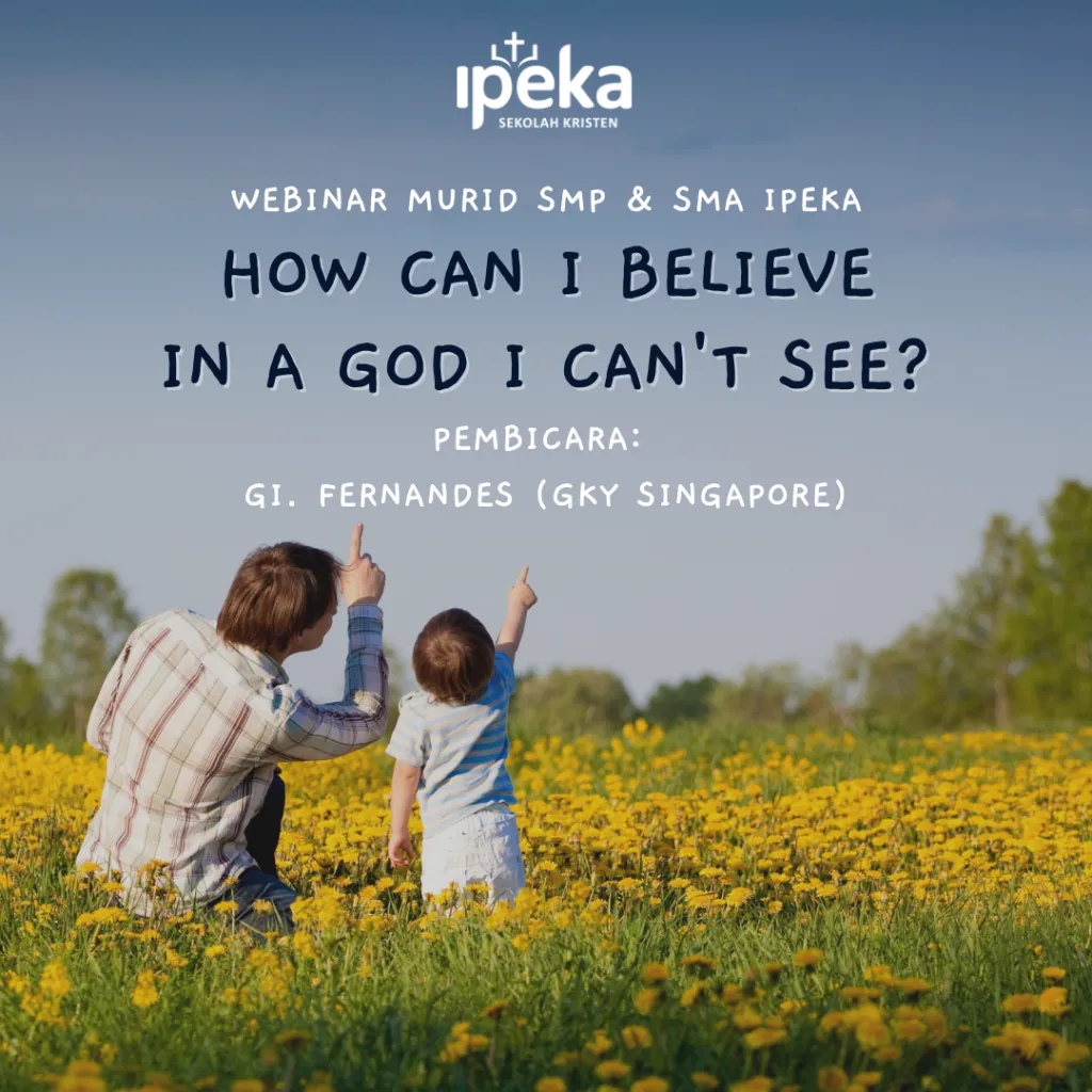Sekolah Kristen IPEKA Mengadakan Webinar Gen-Z Bertemakan “How Can I Believe In A God I Can’t See?”