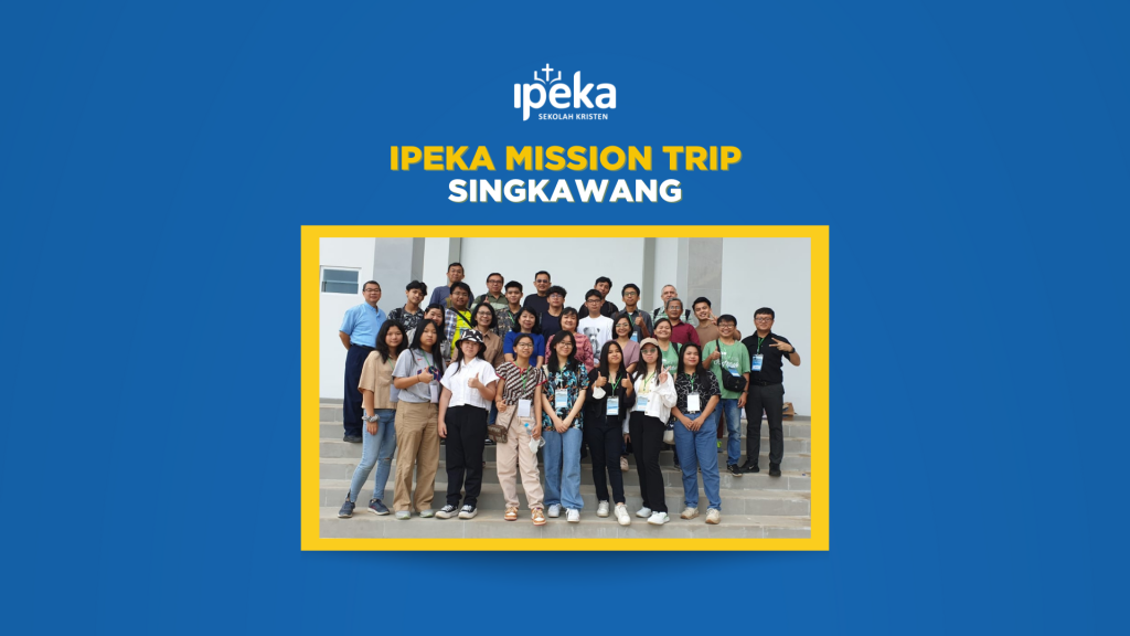 IPEKA Mission Trip to Singkawang