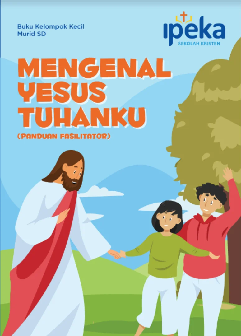 Mengenal Yesus Tuhanku – Elementary Student Small Group Book (Facilitator’s Guide)
